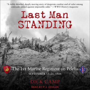 Last Man Standing: The 1st Marine Regiment on Peleliu, September 15-21, 1944