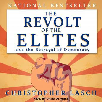 Download Revolt of the Elites and the Betrayal of Democracy by Christopher Lasch