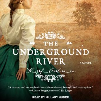 The Underground River: A Novel