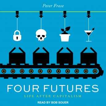 Download Four Futures: Life After Capitalism by Peter Frase