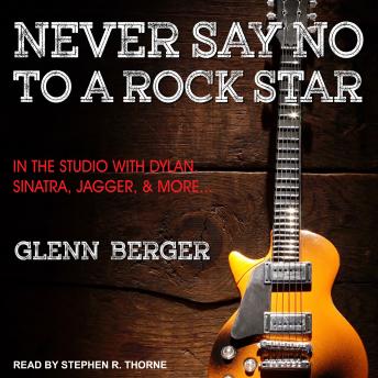 Never Say No To A Rock Star: In the Studio with Dylan, Sinatra, Jagger and More... sample.