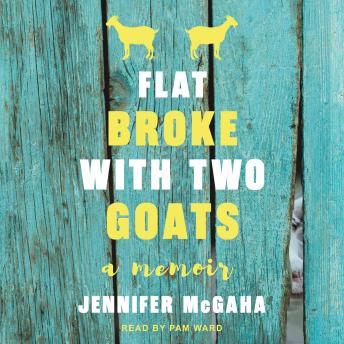 Flat Broke with Two Goats: A Memoir sample.