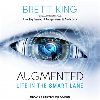 Download Augmented: Life in The Smart Lane by Brett King, Andy Lark, Alex Lightman, Jp Rangaswami