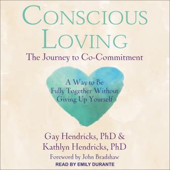 Download Conscious Loving: The Journey to Co-Commitment by Gay Hendricks Phd, Kathlyn Hendricks Phd