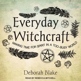 Everyday Witchcraft: Making Time for Spirit in a Too-busy World sample.