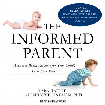 The Informed Parent: A Science-Based Resource for Your Child’s First Four Years