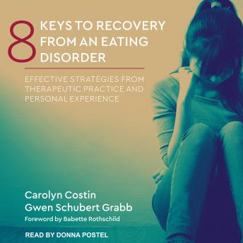 8 Keys to Recovery from an Eating Disorder: Effective Strategies from Therapeutic Practice and Personal Experience