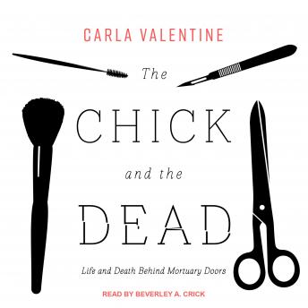 The Chick and the Dead: Life and Death Behind Mortuary Doors