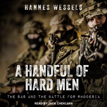 Handful of Hard Men: The SAS and the Battle for Rhodesia, Hannes Wessels