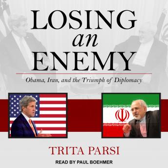 Losing an Enemy: Obama, Iran, and the Triumph of Diplomacy sample.