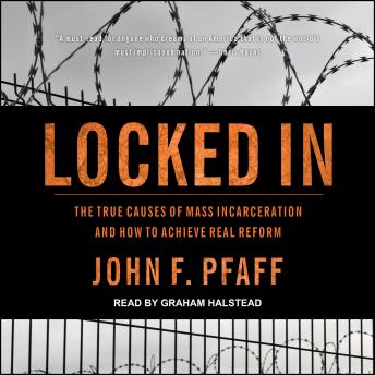 Download Locked In: The True Causes of Mass Incarceration—and How to Achieve Real Reform by John F. Pfaff