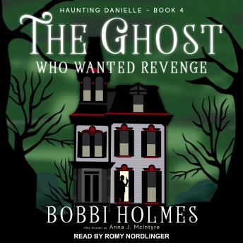 Download Ghost Who Wanted Revenge by Bobbi Holmes, Anna J. McIntyre