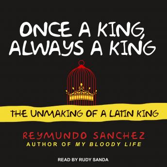 Once a King, Always a King: The Unmaking of a Latin King