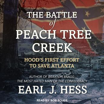 Download Battle of Peach Tree Creek: Hood's First Effort to Save Atlanta by Earl J. Hess