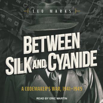 Between Silk and Cyanide: A Codemaker’s War, 1941-1945