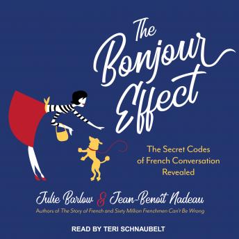 Bonjour Effect: The Secret Codes of French Conversation Revealed, Jean-Benoit Nadeau, Julie Barlow