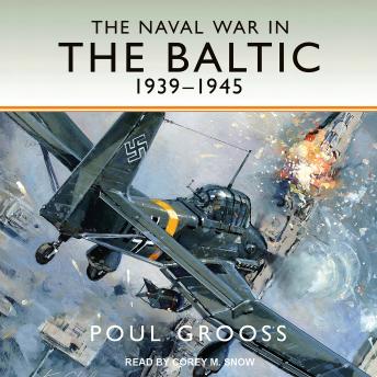The Naval War in the Baltic, 1939-1945