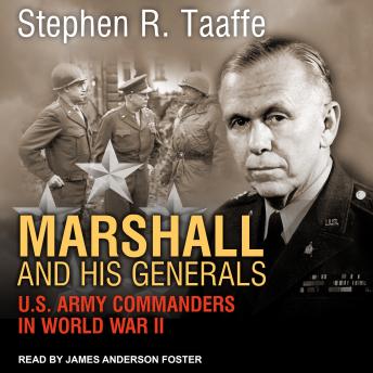 Download Marshall and His Generals: U.S. Army Commanders in World War II by Stephen R. Taaffe
