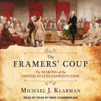 Download Framers' Coup: The Making of the United States Constitution by Michael J. Klarman