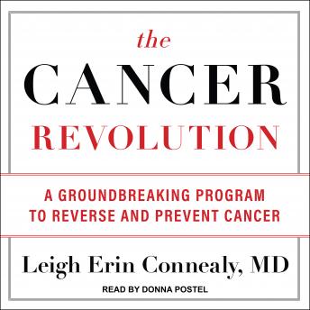 The Cancer Revolution: A Groundbreaking Program to Reverse and Prevent Cancer