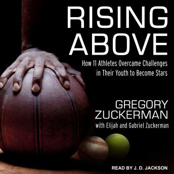 Download Rising Above: How 11 Athletes Overcame Challenges in Their Youth to Become Stars by Gregory Zuckerman