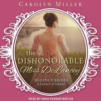 Dishonorable Miss Delancey, Audio book by Carolyn Miller