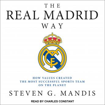 Real Madrid Way: How Values Created the Most Successful Sports Team on the Planet sample.