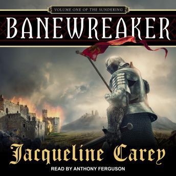 Banewreaker: Volume I of The Sundering, Jacqueline Carey