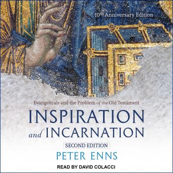 Inspiration and Incarnation: Evangelicals and the Problem of the Old Testament, Audio book by Peter Enns