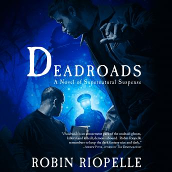 Deadroads: A Novel of Supernatural Suspense