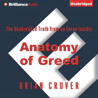 Download Anatomy of Greed: The Unshredded Truth from an Enron Insider by Brian Cruver