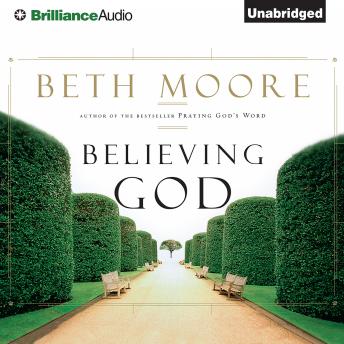 Believing God, Audio book by Beth Moore