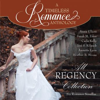 All Regency Collection, Audio book by Carla Kelly, Sarah M. Eden, Josi S. Kilpack, Anna Elliott, Heather B. Moore, Annette Lyon