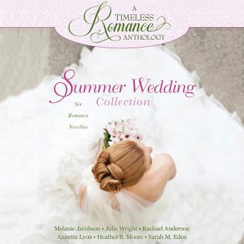 Summer Wedding Collection: Six Romance Novellas