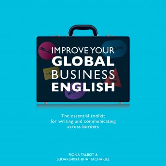 Improve Your Global Business English: The Essential Toolkit for Writing and Communicating Across Borders