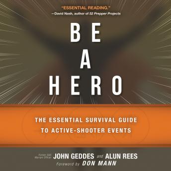 Download Be a Hero: The Essential Survival Guide to Active-Shooter Events by John Geddes, Alun Rees
