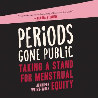 Periods Gone Public: Taking a Stand on Menstrual Equality