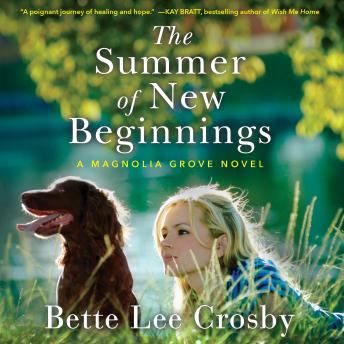 Summer of New Beginnings: A Magnolia Grove Novel, Bette Lee Crosby