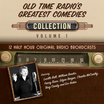 Old Time Radio's Greatest Comedies, Collection 1, Audio book by Black Eye Entertainment 