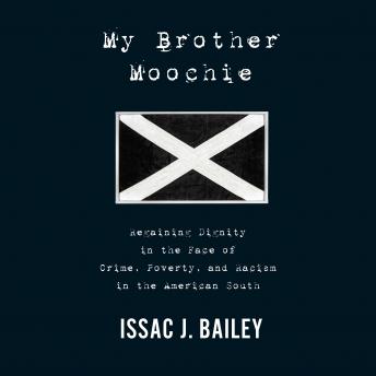 My Brother Moochie: Regaining Dignity in the Midst of Crime, Poverty, and Racism in the American South