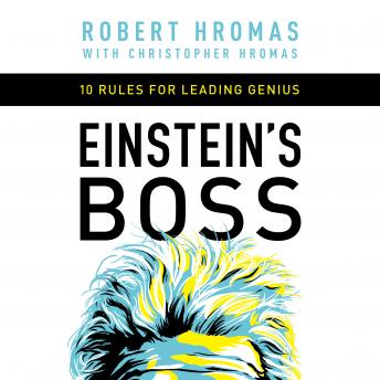 Einstein's Boss: 10 Rules for Leading Genius