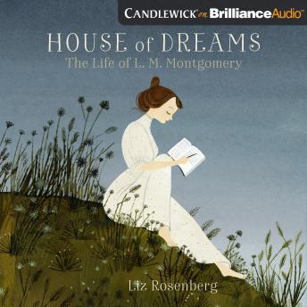 House of Dreams: The Life of L.M. Montgomery sample.