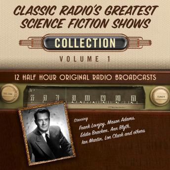 Classic Radio's Greatest Science Fiction Shows, Collection 1, Audio book by Black Eye Entertainment 