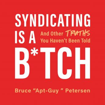 Download Syndicating Is a B*tch: And Other Truths You Haven't Been Told by Bruce Petersen