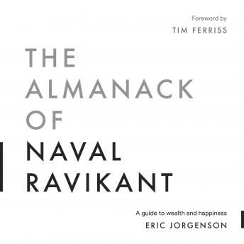 Download Almanack of Naval Ravikant by Eric Jorgenson, Tim Ferriss