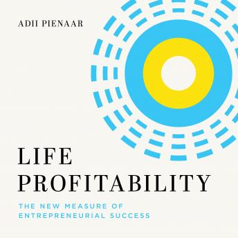Life Profitability: The New Measure of Entrepreneurial Success
