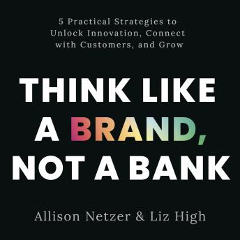 Download Think like a Brand, Not a Bank by Allison Netzer, Liz High