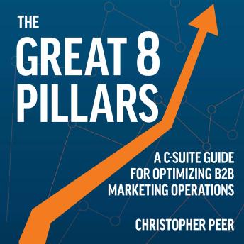 The Great 8 Pillars: A C-Suite Guide for Optimizing B2B Marketing Operations