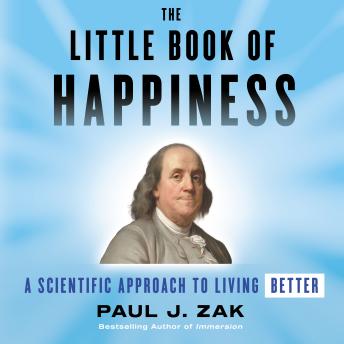 The Little Book of Happiness: A Scientific Approach to Living Better