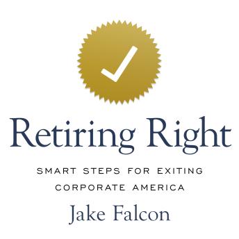 Retiring Right: Smart Steps for Exiting Corporate America